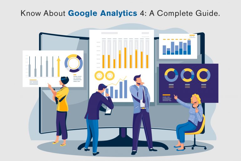 Know About Google Analytics 4: A Complete Guide