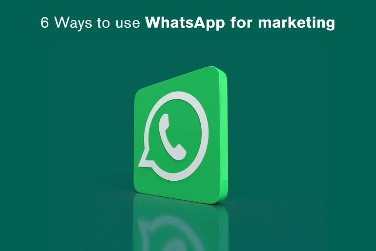 6 Ways to Use WhatsApp For Marketing